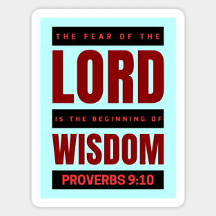 The Fear Of The Lord Is The Beginning Of Wisdom | Proverbs 9:10 Magnet